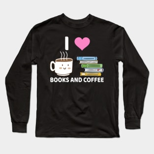 I Love Books And Coffee Long Sleeve T-Shirt